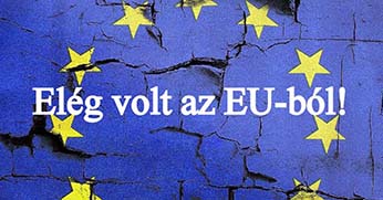 Elég volt az EU-ból!