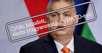 Orbán hazudott, eladta Magyarországot a NATO-nak