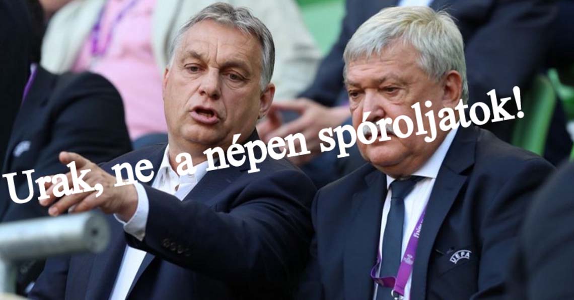 Urak, ne a népen spóroljatok!