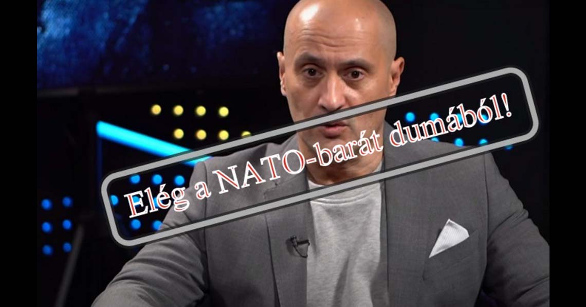 Elég a NATO-barát dumából!