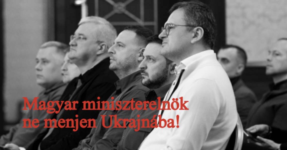 Magyar miniszterelnök ne menjen Ukrajnába!