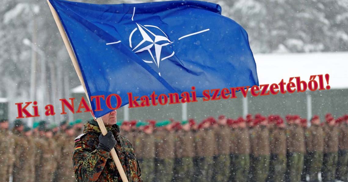 Ki a NATO katonai szervezetéből!