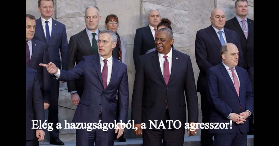 Elég a hazugságokból, a NATO agresszor!