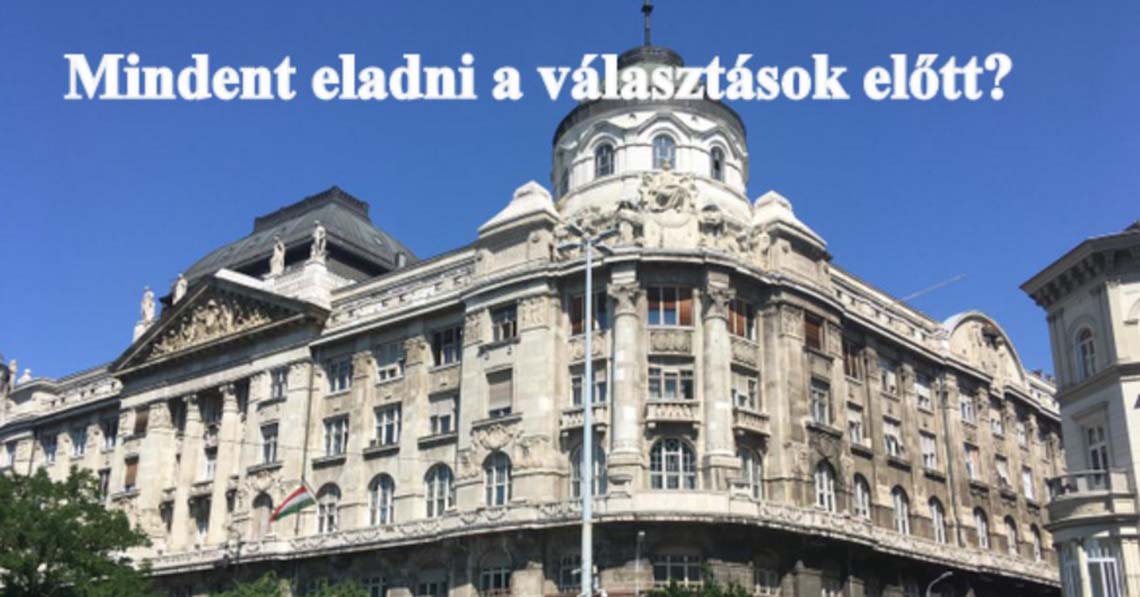 Mindent eladni a választások előtt?