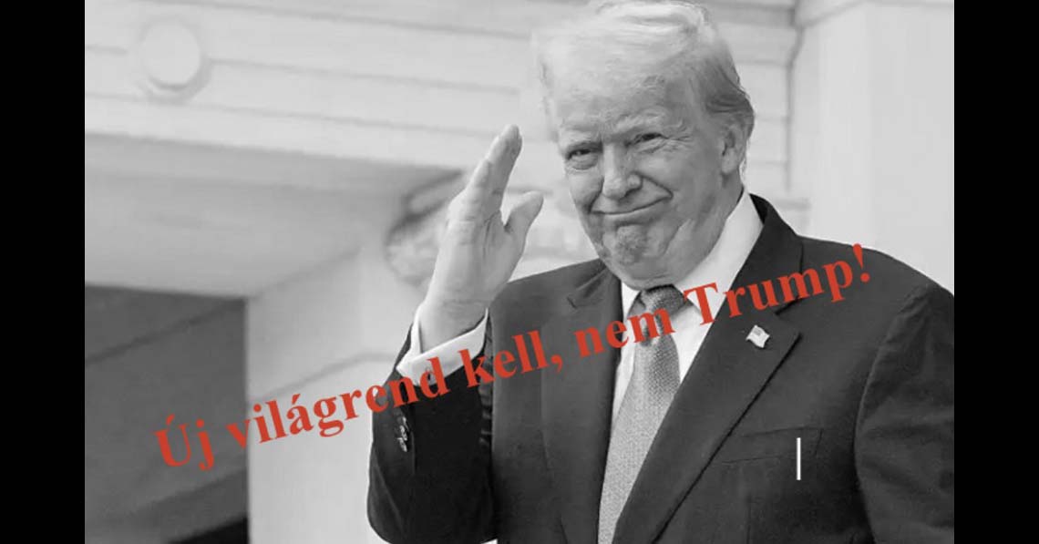 Új világrend kell, nem Trump!