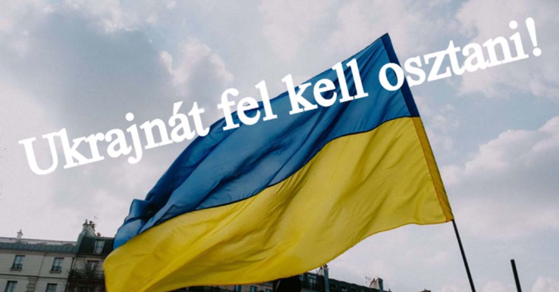 Ukrajnát fel kell osztani!