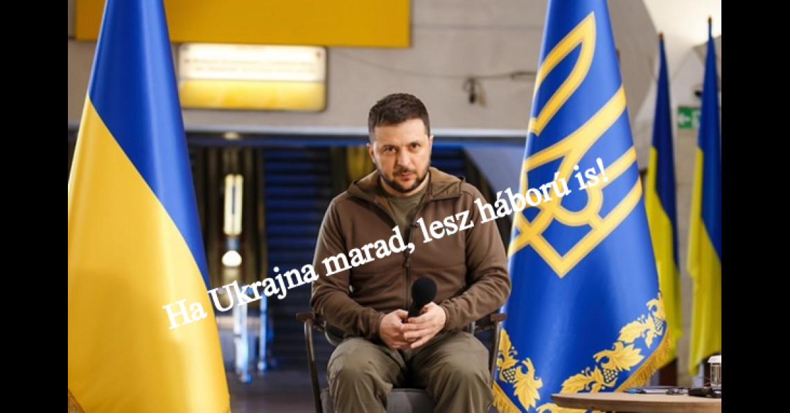 Ha Ukrajna marad, lesz háború is!